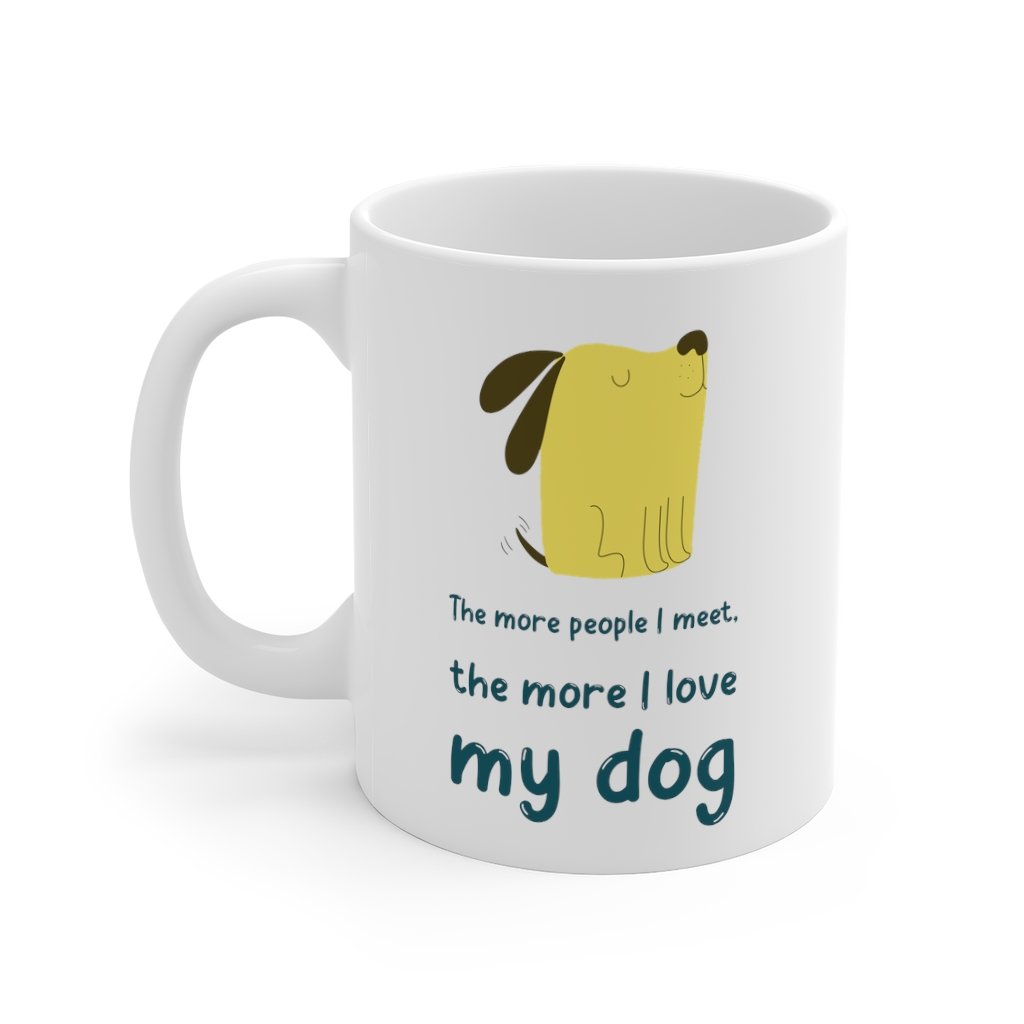 The More People I Meet, The More I Love My Dog Mug - Pawfection