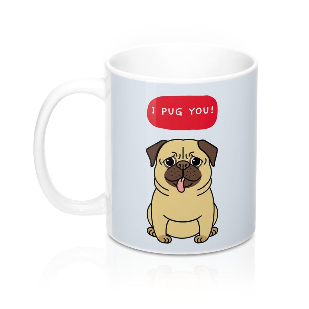 I PUG YOU Mug 11oz - Pawfection