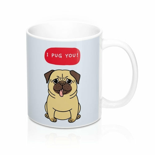 I PUG YOU Mug 11oz - Pawfection