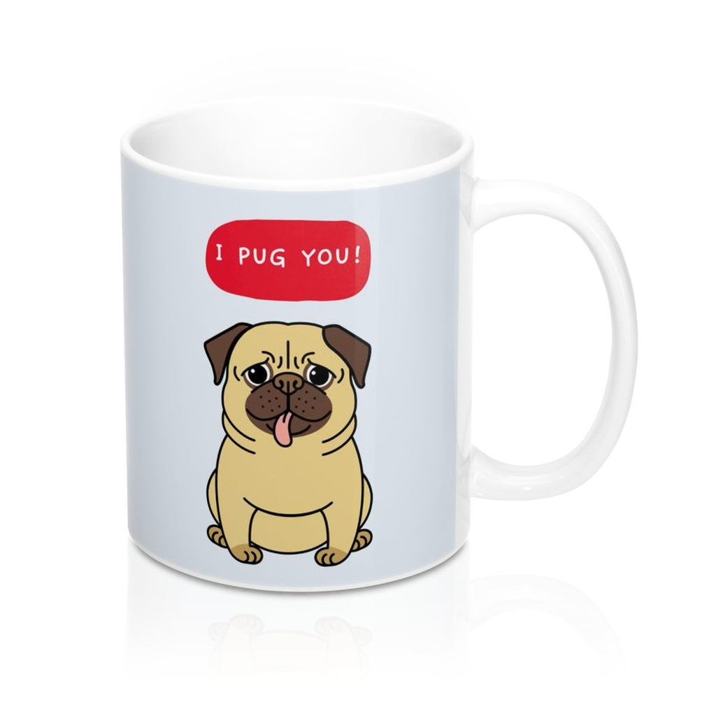 I PUG YOU Mug 11oz - Pawfection